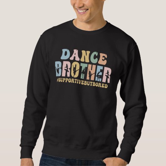 Sweatshirt Dance Brother Supportive But Bored Funny Ballet Da (Devant)