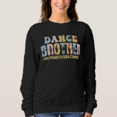 Sweatshirt Dance Brother Supportive But Bored Funny Ballet Da (Devant)