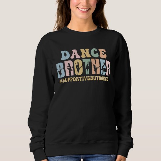 Sweatshirt Dance Brother Supportive But Bored Funny Ballet Da (Devant)