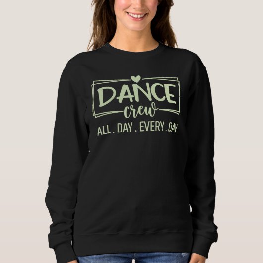 Sweatshirt Dance Crew All Day Every Day Dance Teacher Squad D (Devant)