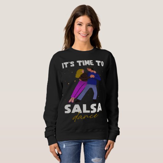Sweatshirt Dance  Latin  It s time to Salsa Dance (Devant entier)
