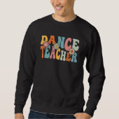 Sweatshirt Dance Teacher   Back To School Teachers Students (Devant)