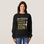 Sweatshirt Dancer Calls Me Son Dancing  Dance Teacher Graphic (Devant entier)