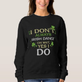 Sweatshirt Dancing I Don't Always Irish Dance Oh  St Patrick' (Devant)