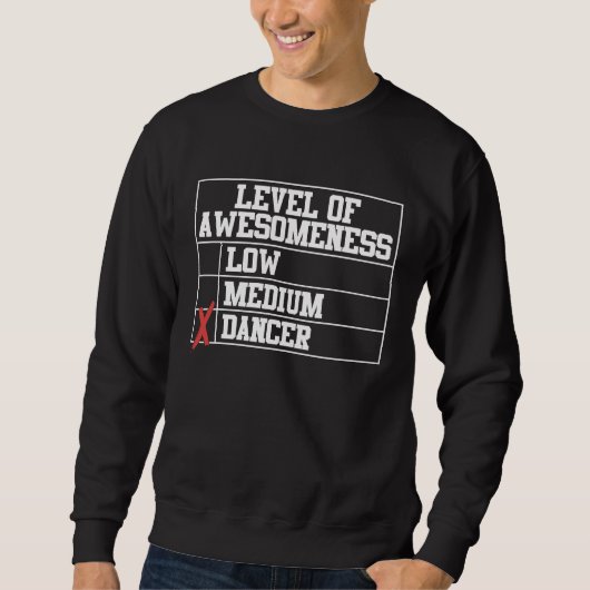 Sweatshirt Dancing  Level Of Awesomeness Low Medium Dancer (Devant)
