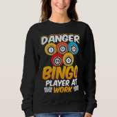 Sweatshirt Danger Bingo Player At Work (Devant)