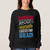 Sweatshirt Danger  Mouth Operates Faster Than Brain (Devant)