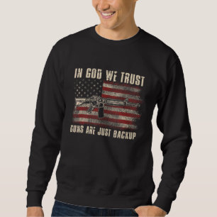 Sweatshirt Dans God We Trust Guns Are Just Backup Us Flag Cos