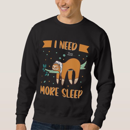 Sweatshirt Dans le besoin plus de sommeil fainéant Sloth accr (Devant)