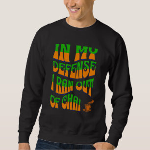Sweatshirt Dans ma défense, j'ai manqué de Chai Bollywood Hin