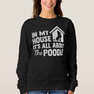 Sweatshirt Dans Ma Maison, Il S'Agit Du Poodle