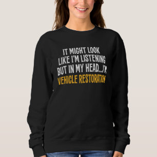 Sweatshirt Dans ma tête je suis la restauration de véhicules