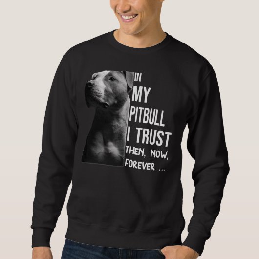 Sweatshirt Dans Mon Pitbull, J'Ai Confiance (Devant)