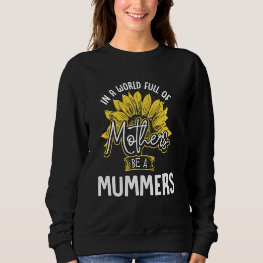 Sweatshirt Dans Un Monde Plein De Mères Sois Un Mummers T (Devant)