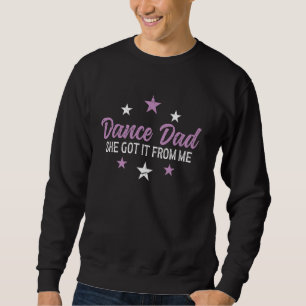 Sweatshirt Danse Danse Papa Elle L'A Obtenu De Moi Fête des p