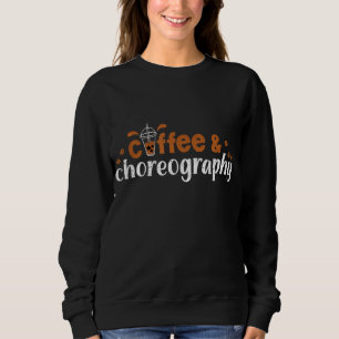 Sweatshirt Danse Directeur Chorégraphie Café Chorégraphie Cof