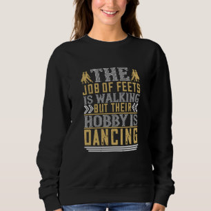 Sweatshirt Danse - La Danse Est Le Hobby Des Pieds