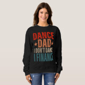 Sweatshirt Danse Papa Je ne danse pas Je finance Danser Papa (Devant entier)