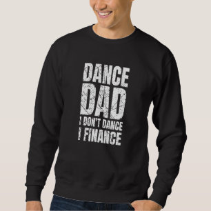 Sweatshirt Danse Papa je ne danse pas je finance danseur de b