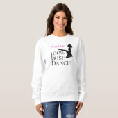 Sweatshirt Danse Soft Shoe 100% Irlandaise personnalisée (Devant entier)
