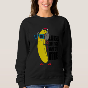 Sweatshirt Dansons avec moi Banana Graphic Designs Amusants
