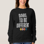 Sweatshirt Dare To Be Different Positive Message 1 (Devant)