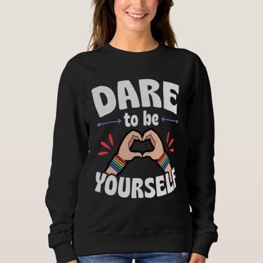 Sweatshirt Dare To Be Yourself  Cute LGBTQ Ally Gay Pride (Devant)