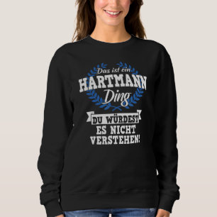 Sweatshirt Das Ist Ein Hartmann Ding Du WürLD Es Nicht Unde