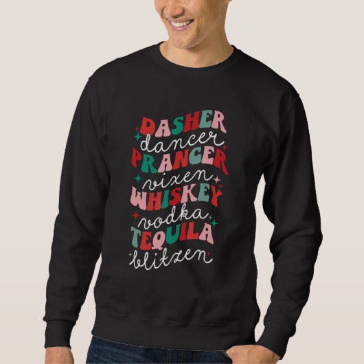 Sweatshirt Dasher Dancer Prancer Vixen Whiskey Tequila Vodka (Devant)