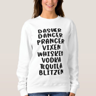 Sweatshirt Dasher Dancer Prancer Vixen Whiskey Vodka