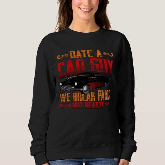Sweatshirt Date A Car Guy We Break Parts Not Hearts US Car Ho (Devant)