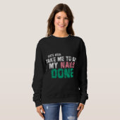 Sweatshirt DATE IDÉE emmenez-moi faire mes ongles tendance (Devant entier)