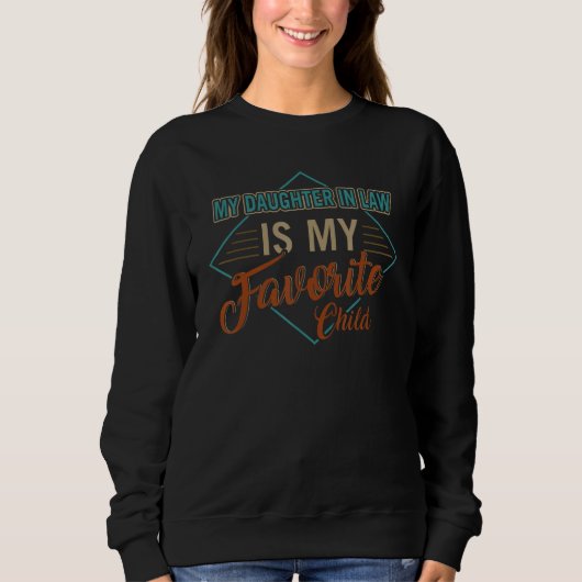 Sweatshirt Daughter In Law Is My Favorite Child Funny Parent  (Devant)