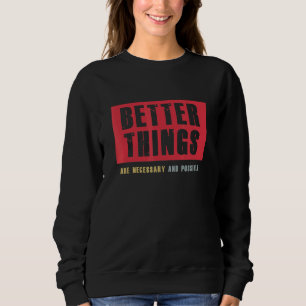 Sweatshirt De meilleures choses sont nécessaires et possibles