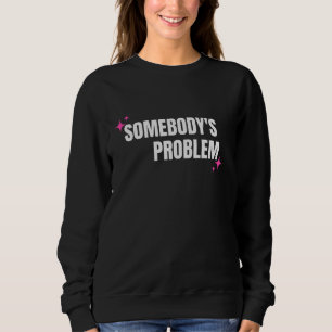 Sweatshirt de problème de quelqu'un