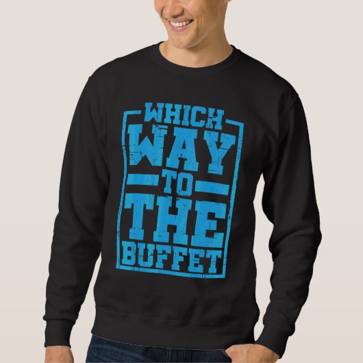Sweatshirt De quel côté se trouve le buffet (Devant)