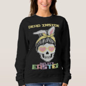 Sweatshirt Dead Inside But It s Easter Happy Skeleton Easter  (Devant)
