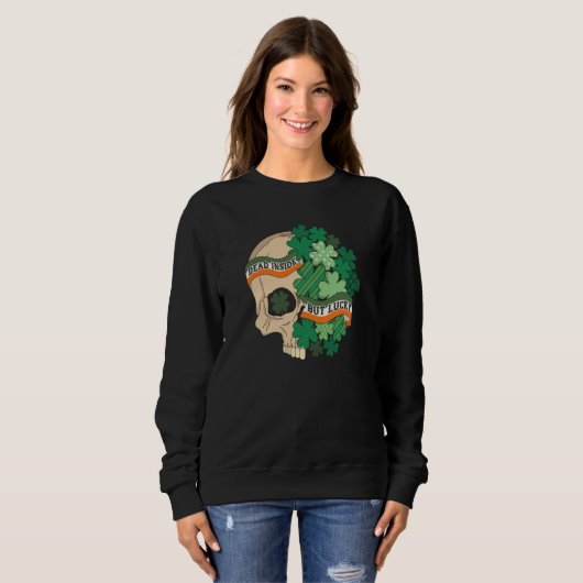 Sweatshirt Dead Inside But Lucky Shamrock Skull St Patrick Da (Devant entier)