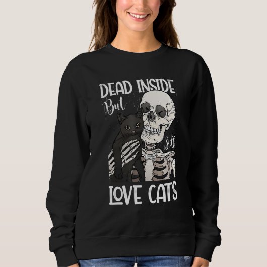 Sweatshirt Dead Inside But Still Love Black Cat Skeleton (Devant)
