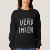 Sweatshirt Dead Inside Ironic Skeleton Ghost Dark Sunshine Bo (Devant)
