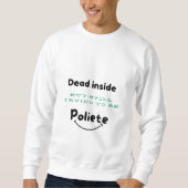 Sweatshirt Dead Inside, Polite Hors T-Shirt (Devant)