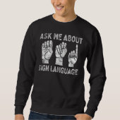 Sweatshirt Deaf Pride ASL Sign Language Ask Me About Sign Lan (Devant)
