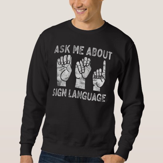 Sweatshirt Deaf Pride ASL Sign Language Ask Me About Sign Lan (Devant)