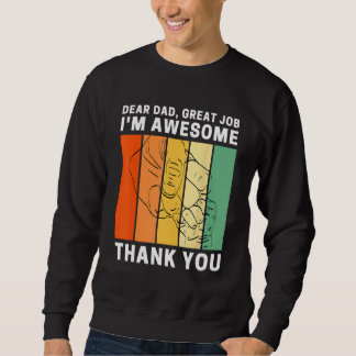 Sweatshirt Dear Dad Great Job I m Awesome Thank You Retro Fat