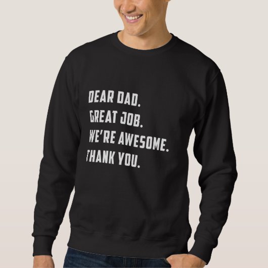 Sweatshirt Dear Dad Great Job We re Awesome Thank Father s da (Devant)