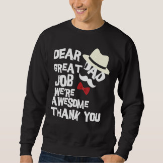 Sweatshirt Dear Dad Great Job We re Awesome Thank You Father