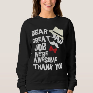 Sweatshirt Dear Dad Great Job We re Awesome Thank You Father