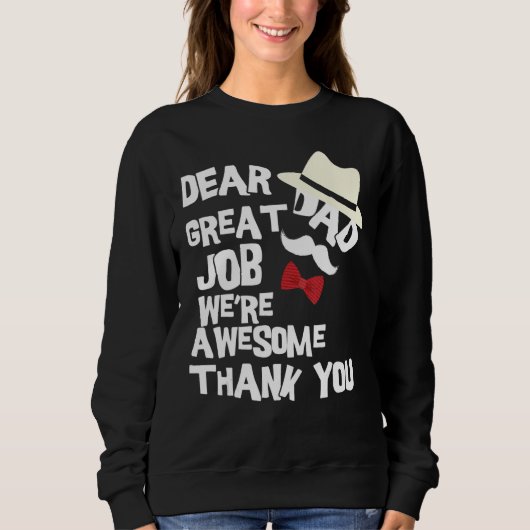 Sweatshirt Dear Dad Great Job We re Awesome Thank You Father (Devant)