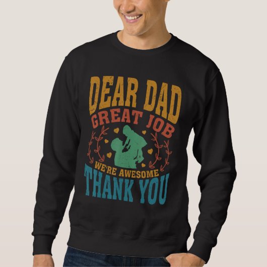 Sweatshirt Dear Dad Great Job We Re Awesome Thank You Fathers (Devant)