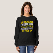 Sweatshirt dear math we all have own problems math (Devant entier)